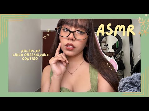 ASMR - CHICA OBSESIONADA CONTIGO/ ROLEPLAY