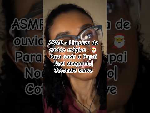ASMR • Limpeza de ouvido mágica  🎅  Para ouvir o Papai Noel chegando| Cotonete suave