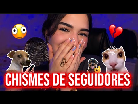 ASMR CHISMES DE SEGUIDORES 😍