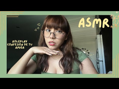 ASMR - SE TE CONFIESA TU AMIGA/ ROLEPLAY