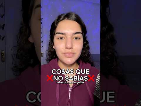 Cosas que ❌NO SABÍAS ❌ mientras me maquillo 💄