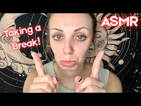 I'm Taking A Break... 😢 (ASMR)