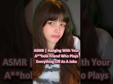 ASMR | Hanging With Your A**hole Friend Who Plays Everything Off As A Joke ─♡─ #asmr #comedyasmr