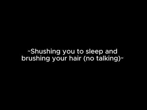 Shushing you to sleep and brushing your hair[m4a] [shushing] [no talking] [hair brushing] [sleepaid]