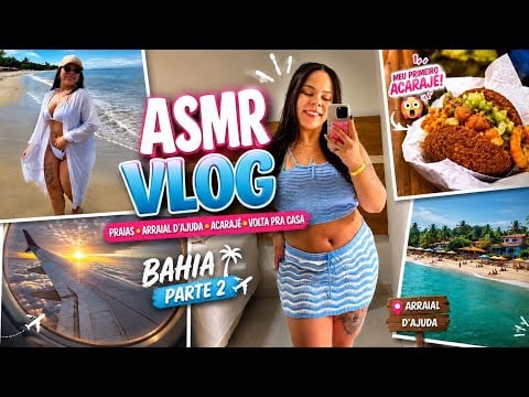 ASMR VLOG BAHIA (Parte 2) | Arraial d’Ajuda, Meu Primeiro Acarajé e a Volta Para Casa ✈️🏖️