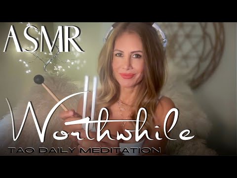 WORTHWHILE ☯️ ASMR Tao Daily Meditation✨ DAY 345