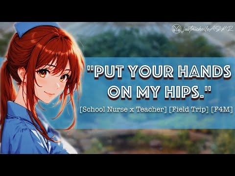 ASMR Roleplay: Field Trip Remedy [Naughty School Nurse Examines You], [Teacher X Nurse], [F4M]