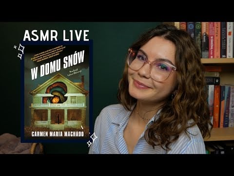 ASMR LIVE! | Klub Książkowy #6 - "W domu snów"