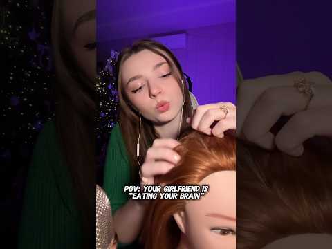 POV: your girlfriend is “eating your brain” #asmr #asmrsounds #asmrrelax #asmrsleep #relax