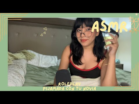 ASMR - PIJAMADA CON TU NOVIA/ ROLEPLAY