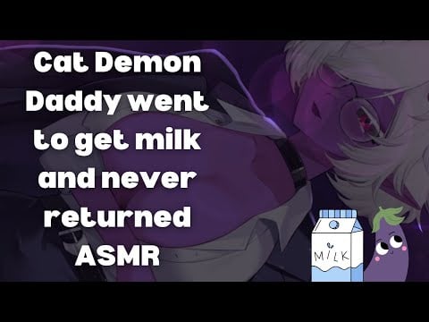 Cat Demon Daddy went to get milk and never returned ASMR