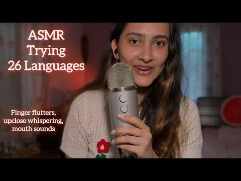 Trying ASMR In 26 Languages with Finger Flutters & Mouth Sounds 
