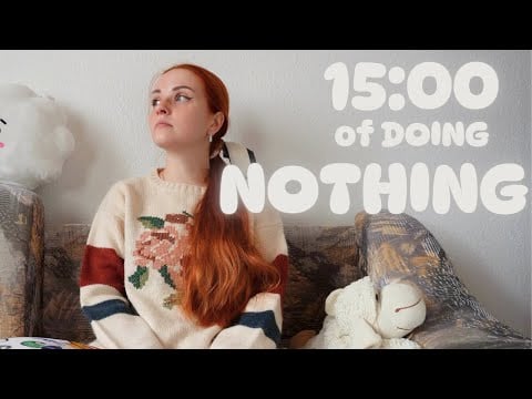 I Tried Doing Absolutely Nothing for 15 Minutes