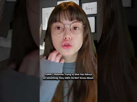 ASMR | Relatives Trying to Give You Advice On Something They 100% Do NOT Know About: ─♡─ #comedyasmr