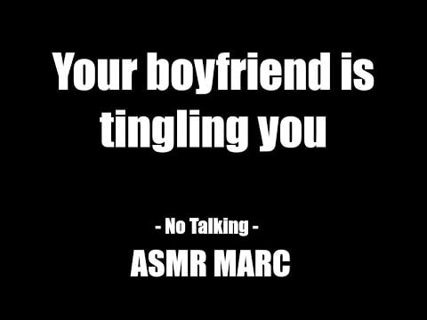 Your boyfriend is tingling you - ASMR - No Talking
