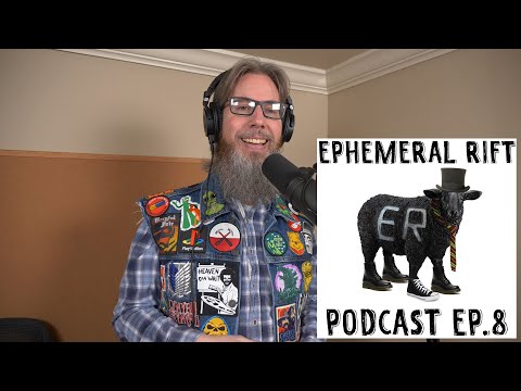 Ephemeral Rift Podcast Episode 8