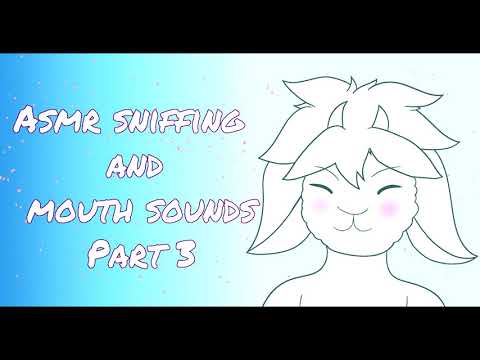 #ASMR Sniffing and Mouth Sounds - Part 3