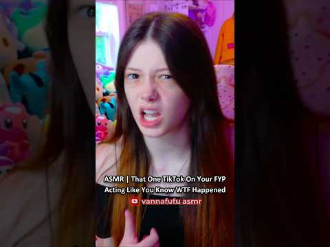 ASMR | That One TikTok On Your FYP Acting Like You Know WTF Happened ─♡─ #asmrroleplay #comedyasmr
