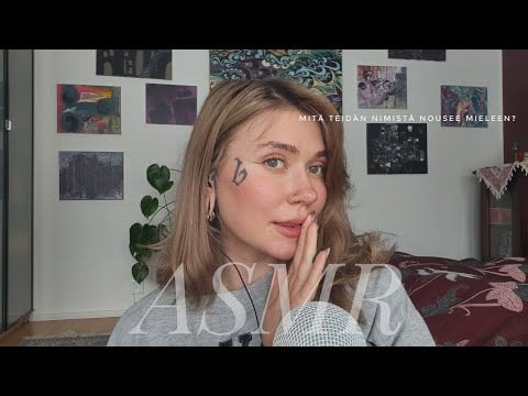 Kuiskaan teidän nimiä! ASMR Suomi 