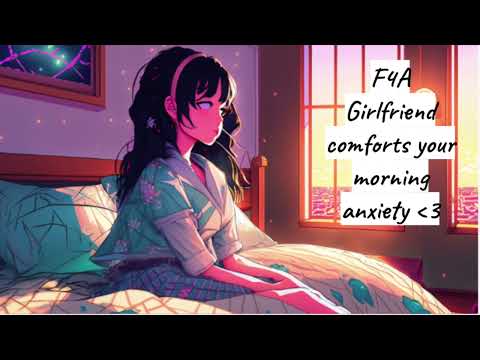 F4A girlfriend comforts your morning anxiety asmr