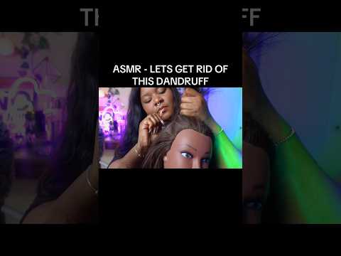 Dandruff?? Say less… #asmr #asmrwhispers