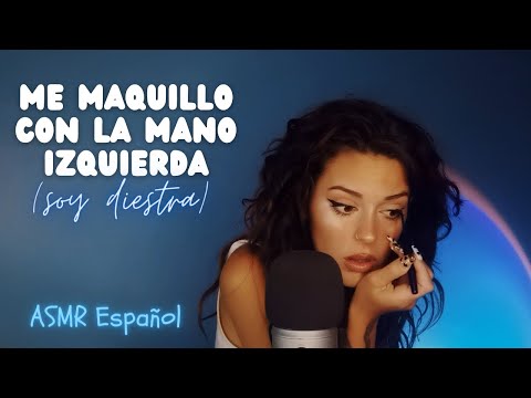 Me maquillo con la mano izquierda |ASMR Español