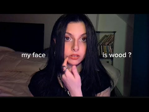 ASMR My Face is Wood...?