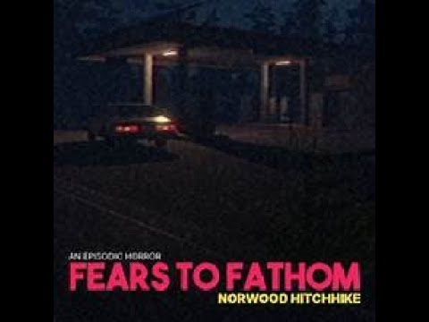 Fears 2 Fathom Norwood Hitchhike