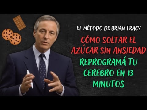 Cómo Soltar el Azúcar Sin Ansiedad: Reprograma Tu Cerebro en 13 Minutos