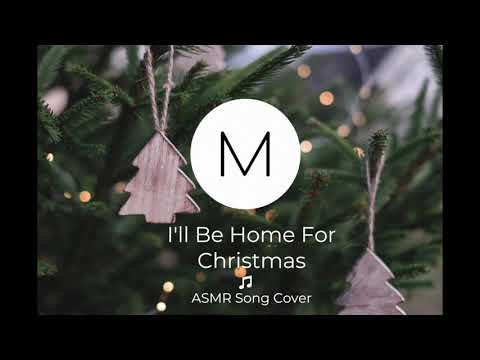 ASMR Song Covers: I'll Be Home For Christmas [Bing Crosby], [Soft Singing], [Sleep Aid]