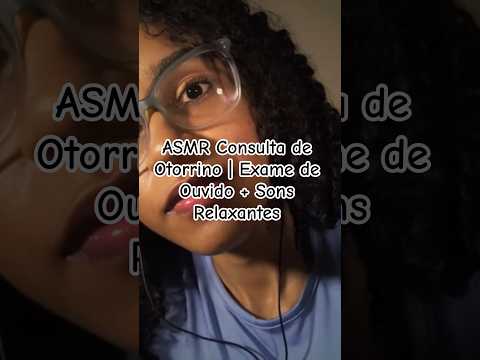 ASMR Consulta de Otorrino | Exame de Ouvido + Sons Relaxantes #asmr #asmrcaseiro