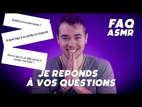 ASMR FAQ : JE REPONDS A VOS QUESTIONS 😭