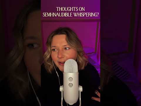Thoughts on semi-inaudible whispering ASMR? #asmr