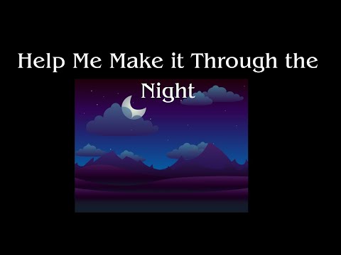 Help Me Make it Through the Night