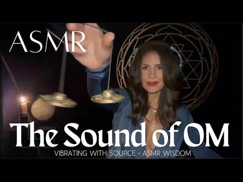 The Sound of OM 🕉️ Vibrating with Source | ASMR Wisdom ✨