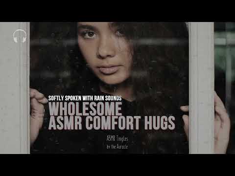 Wholesome [ASMR] ★ Comfort Hugs & affirmations ★ [Rain sounds] [Softly spoken] [Gender neutral]