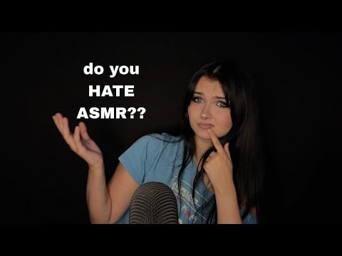 Do You HATE ASMR?? I’m Sure I Can Change That