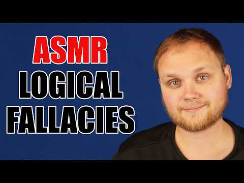 ASMR | The Art of Not Being Fooled (Softly Explained Logical Fallacies)