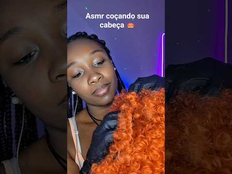 ASMR COÇANDO SUA CABEÇA 🦰🫠 #asmr #shorts #shortvideo #asmrbrasil