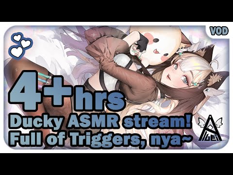 Ducky ASMR Stream! Full of Various Triggers, Nya~ ♡ 4 Hour VOD【ASMR / 3DIO】