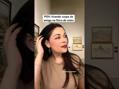 tirando caspa da amiga na feira de artes #asmr #shorts #caspa #humor #satisfying