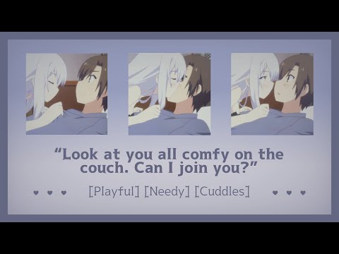 Playful cuddles with your needy girlfriend [ASMR Girlfriend RP F4A] [Playful] [Needy] [Cuddles]