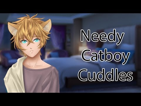 Cuddling Your Sub Cat boy [Whimpering] [Needy Neko] Boyfriend Roleplay ASMR