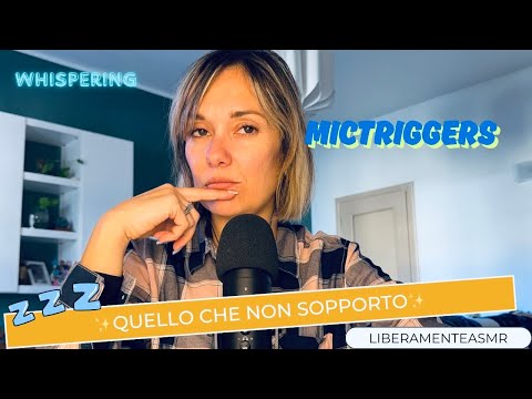 Asmr ita Whispering Mictriggers✨Quello che non sopporto!✨ 