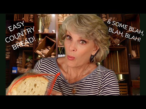 BLAH, BLAH, BLAH & SOME EASY 🥖  BREAD-BAKING! 🍞