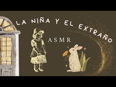 La niña y el extraño ° Contando un cuento introspectivo - ASMR Psicológico