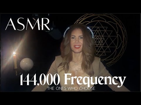 144,000 Frequency: The Ones Who Choose, A Soft Spoken ASMR Transmission