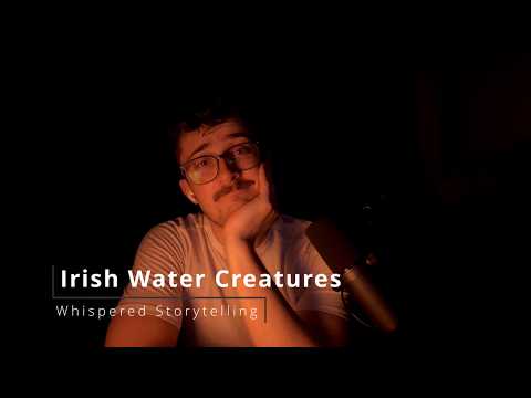 ASMR Irish Water Monsters | Irish Folklore (Soft Irish Accent)