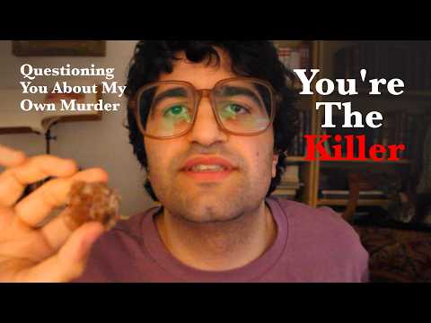 [ASMR] Questioning You After My Own Murder (You're The Killer) (British accent)