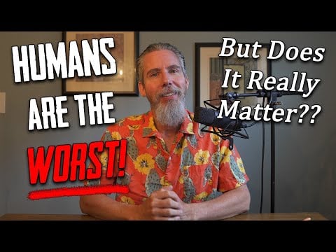 Why Humans Are the Worst Species on Earth, and if It Even Matters (ASMR)